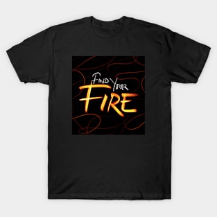 Find Your Fire T-Shirt